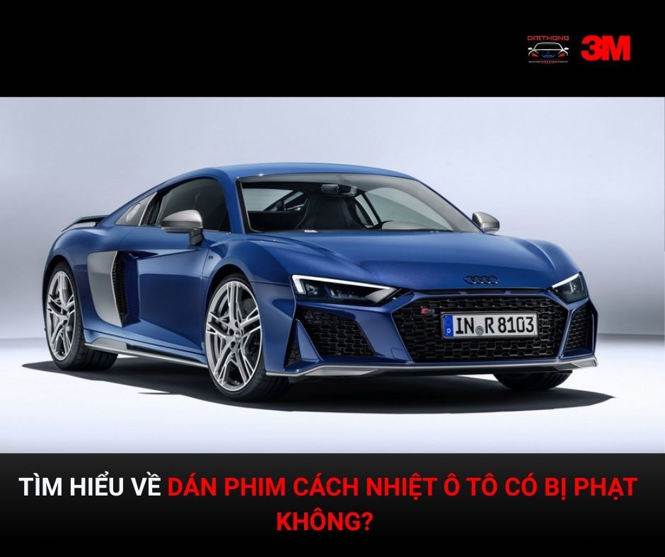 dán phim cách nhiệt ô tô có bị phạt không