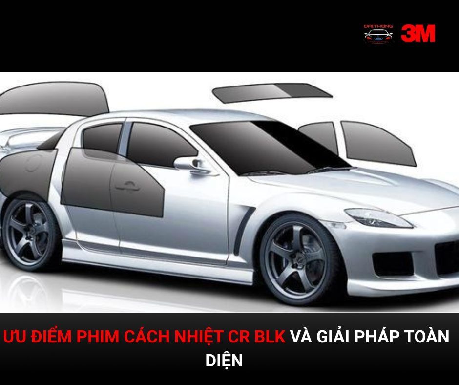 Ưu điểm phim cách nhiệt CR BLK