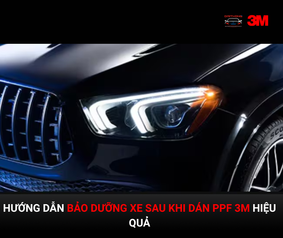 Bảo dưỡng xe sau khi dán PPF 3M