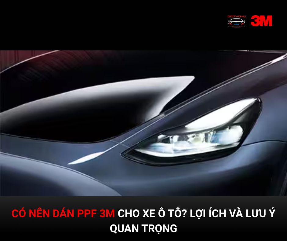 Có nên dán PPF 3M