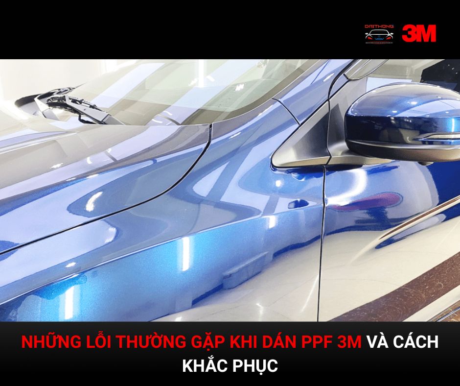 những lỗi thường gặp khi dán PPF 3M