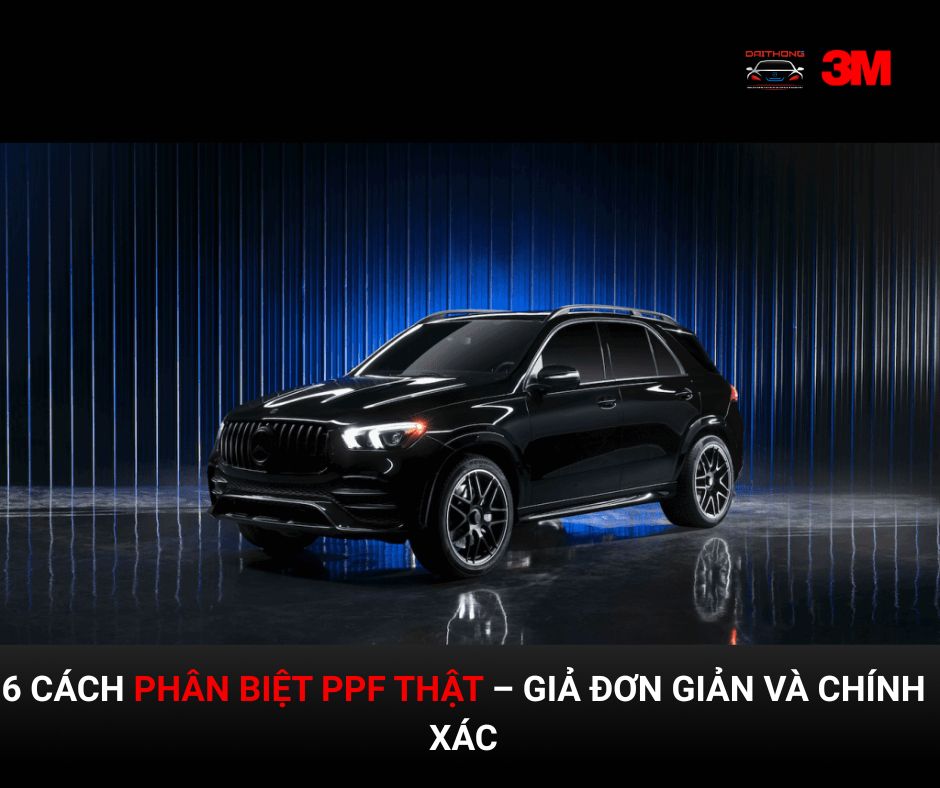6 cách phân biệt PPF thật - giả