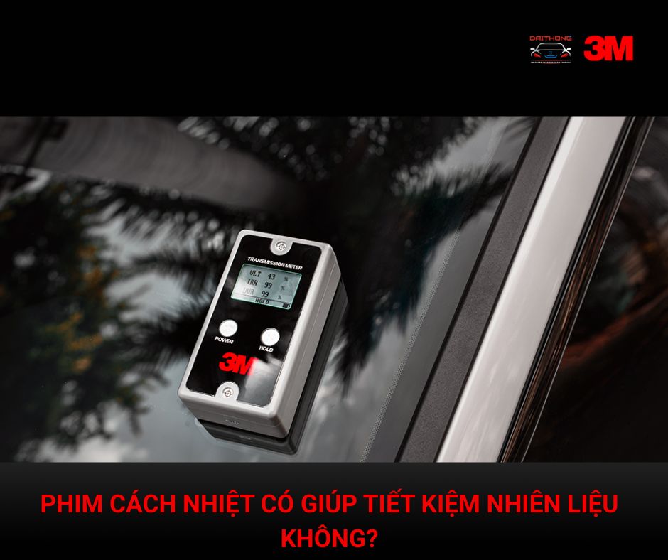 Phim cách nhiệt có giúp tiết kiệm nhiên liệu không