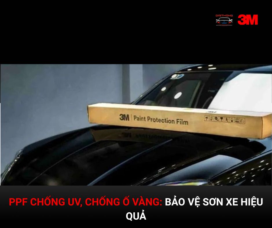 PPF chống uv ppf chống ố vàng